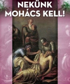 Nekünk Mohács kell!