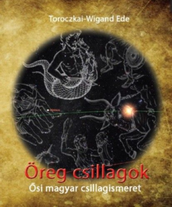 Öreg csillagok - Ősi magyar csillagismeret