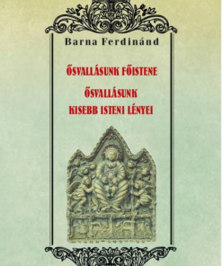 Ősvallásunk főistene - Ősvallásunk kisebb isteni lényei