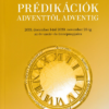 Prédikációk Adventtől Adventig