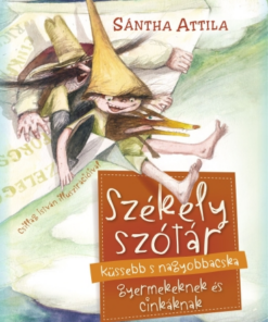 Székely szótár küssebb s nagyobbacska gyermekeknek és cinkáknak