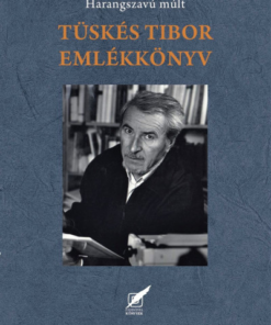 Tüskés Tibor emlékkönyv - Harangszavú múlt