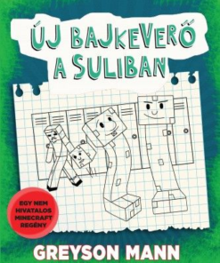 Új bajkeverő a suliban - Egy creeper naplója - negyedik könyv - Nem hivatalos Minecraft regény