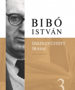 Bibó István összegyűjtött írásai 3. - Az önrendelkezés legitimitása