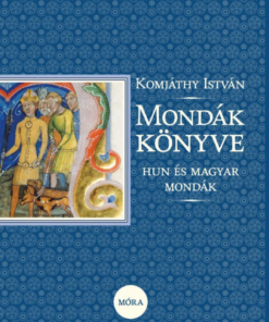 Mondák könyve - Hun és magyar mondák