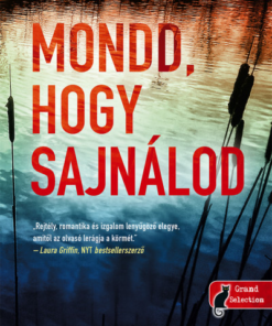 Mondd, hogy sajnálod