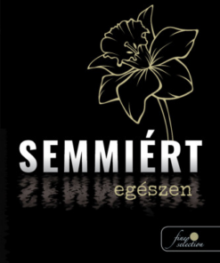 Semmiért egészen