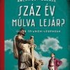 Száz év múlva lejár?