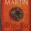 A tűz és jég világa - A trónok harca és Westeros ismeretlen históriája (2. kiadás)