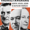 Egyetértés vadásztársaság - Horthy, Rákosi, Kádár és napjaink vadászai
