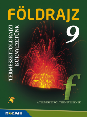 Földrajz 9. ? Tankönyv ? Természetföldrajzi környezetünk (MS-2621U)