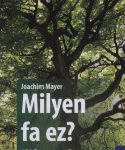 Milyen fa ez? - 170 fa egyszerű meghatározása