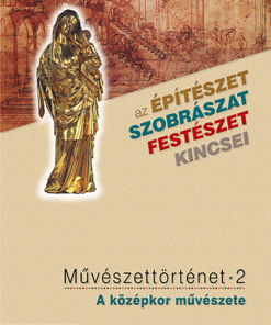 Művészettörténet 2. kötet ? A középkor művészete (MS-2636)