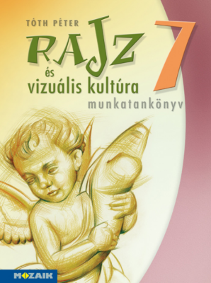 Rajz és vizuális kultúra ? Munkatankönyv ? 7. osztály (MS-2337)