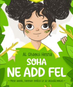 Soha ne add fel - Mese arról, hogyan győzd le az akadályokat