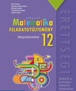 Sokszínű matematika középiskolásoknak, feladatgyűjtemény megoldásokkal, 12. osztály (MS-2325)