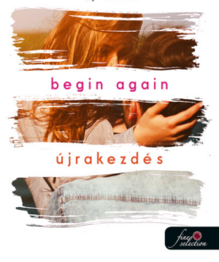 Begin Again - Újrakezdés (Önállóan is olvasható!)