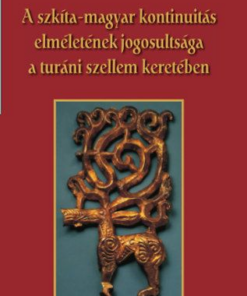 A szkíta-magyar kontinuitás elméletének jogosultsága a turáni szellem keretében