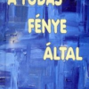 A tudás fénye által - Mesterek tanítása
