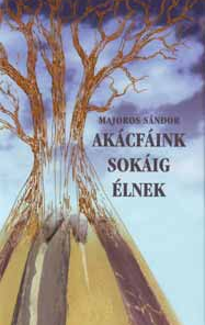 Akácfáink sokáig élnek