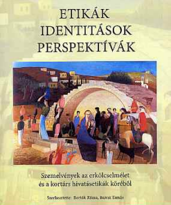 Etikák, identitások, perspektívák