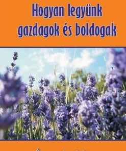 Hogyan legyünk gazdagok és boldogak - Út a gazdagsághoz