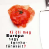 Ki öli meg Európa nagy konyhafőnökeit ?
