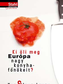 Ki öli meg Európa nagy konyhafőnökeit ?