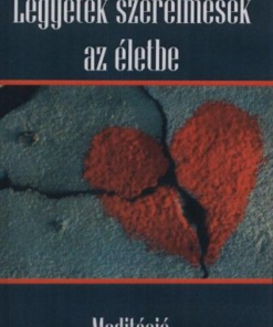 Legyetek szerelmesek az életbe - Meditáció