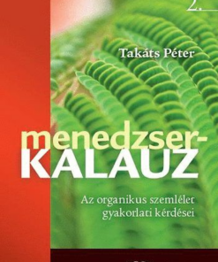 Menedzserkalauz 2. - Az organikus szemlélet gyakorlati kérdései
