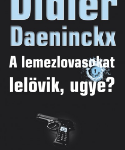 A lemezlovasokat lelövik, ugye?
