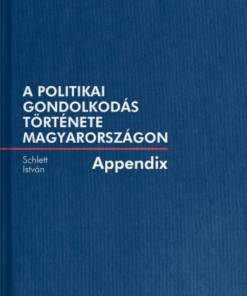 A politikai gondolkodás története Magyarországon - Appendix