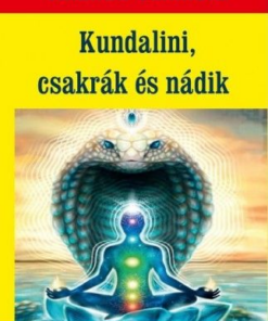 Kundalini, csakrák és nádik - A Kundalini kígyó felébresztése