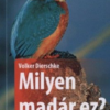 Milyen madár ez? - 170 madár egyszerű meghatározása