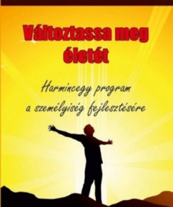 Változtassa meg életét - Harmincegy program a személyiség fejlesztésére