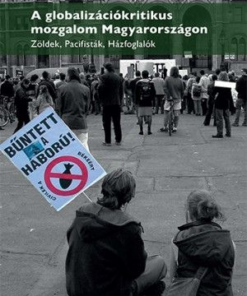 A globalizációkritikus mozgalom Magyarországon – Zöldek, pacifisták, házfoglalók