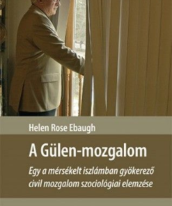 A Gülen-mozgalom – Egy a mérsékelt iszlámban gyökerező civil mozgalom szociológiai elemzése
