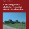 A hatalomgyakorlás lehetőségei és korlátai a Hettita Birodalomban