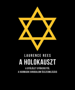 A holokauszt - A gyűlölet gyökereitől a Harmadik Birodalom összeomlásáig