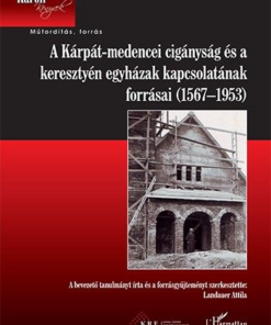 A Kárpát-medencei cigányság és a keresztyén egyházak kapcsolatának forrásai (1567-1953)