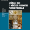 A társas-lelki és művészeti folyamatok pszichofiziológiája