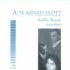 A te színed előtt - Kaffka Margit szerelmei