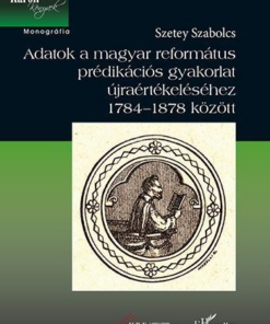 Adatok a magyar református prédikációs gyakorlat újraértékeléséhez 1784-1878 között