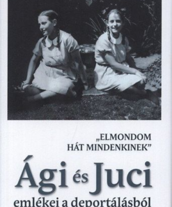 Ági és Juci emlékei a deportálásból