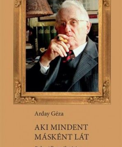 Aki mindent másként lát – Beke Albert életútja