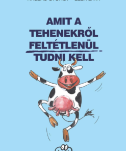Amit a tehenekről feltétlenül tudni kell