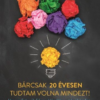 Bárcsak 20 évesen tudtam volna mindezt!