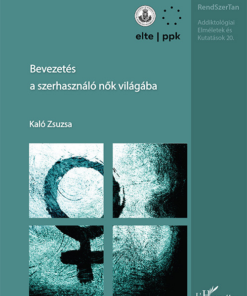Bevezetés a szerhasználó nők világába