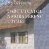 Daru utcától a Móra Ferenc utcáig
