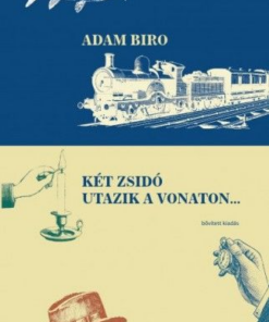 Két zsidó utazik a vonaton... - Bővített kiadás